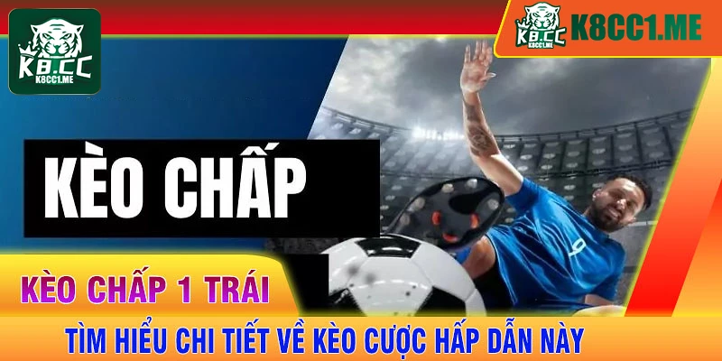 kèo chấp 1 trái