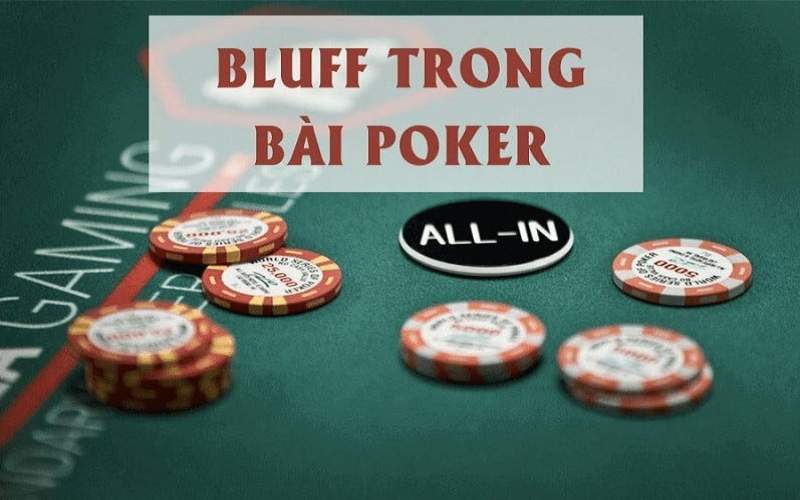 Bluff trong poker là gì? Cách thực hiện bluff thế nào? 