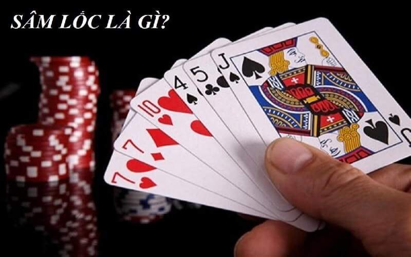 Giới thiệu game bài sâm lốc là gì? 